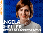 Mediadora: Angela Gheller - Diretora de Produtos TOTVS
