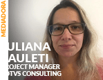 Mediadora: Juliana Pauleti - Project Manager TOTVS Consulting