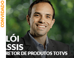 Convidado: Elói Assis - Diretor de Produtos TOTVS