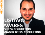 Mediador: Gustavo Tavares - Business Consulting Manager TOTVS Consulting