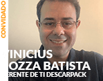 Convidado: Vinícius Pozza Batista - Gerente de TI Descarpack