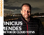 Convidado: Vinícius Mendes - Diretor Cloud TOTVS