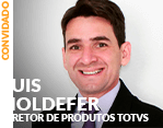 Convidado: Luis Holdefer - Diretor de Produtos TOTVS