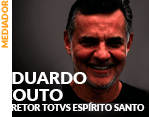 Mediador: Eduardo Couto - Diretor TOTVS Espírito Santo