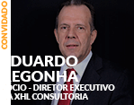 Convidado: Eduardo Regonha - Sócio Diretor Executivo da XHL Consultoria