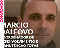 Convidado: Marcio Dalfovo - Coordenador de Desenvolvimento e Manutenção TOTVS