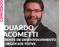 Convidado: Eduardo Jacometti - Gerente de Desenvolvimento de Negócios TOTVS