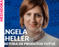 Mediador: Angela Gheller - Diretora de Produtos TOTVS